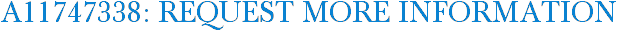 A11747338: Request More Information