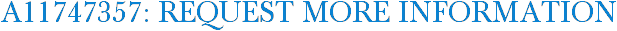 A11747357: Request More Information