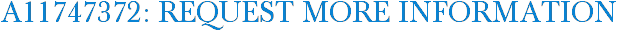 A11747372: Request More Information