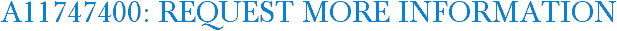 A11747400: Request More Information
