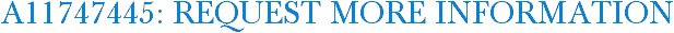 A11747445: Request More Information
