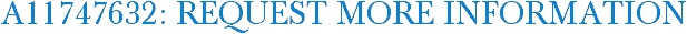 A11747632: Request More Information