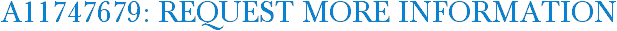 A11747679: Request More Information