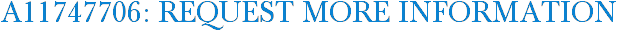 A11747706: Request More Information
