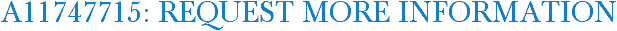 A11747715: Request More Information