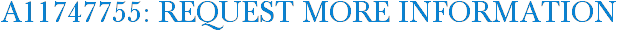 A11747755: Request More Information
