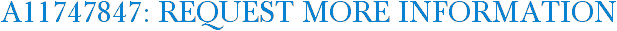 A11747847: Request More Information