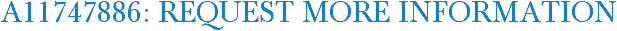 A11747886: Request More Information