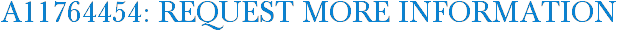 A11764454: Request More Information