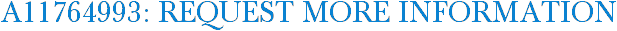 A11764993: Request More Information