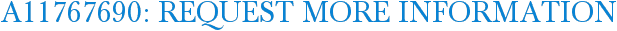 A11767690: Request More Information