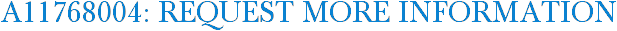 A11768004: Request More Information