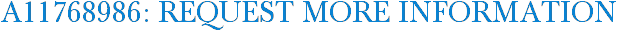 A11768986: Request More Information
