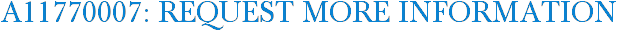 A11770007: Request More Information