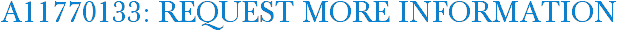 A11770133: Request More Information