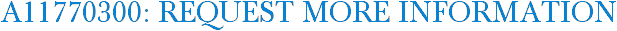 A11770300: Request More Information