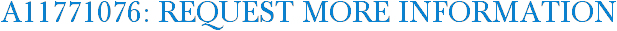 A11771076: Request More Information