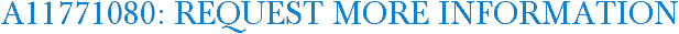 A11771080: Request More Information