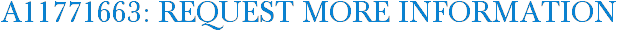 A11771663: Request More Information