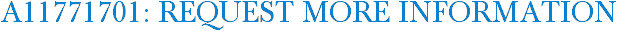 A11771701: Request More Information