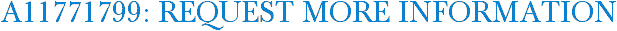 A11771799: Request More Information