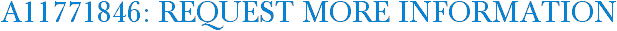 A11771846: Request More Information