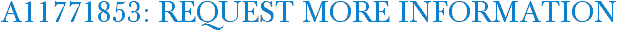 A11771853: Request More Information