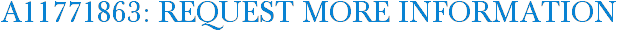 A11771863: Request More Information