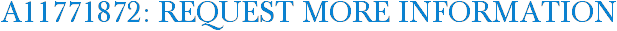 A11771872: Request More Information