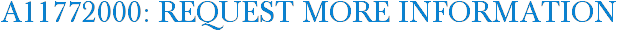 A11772000: Request More Information