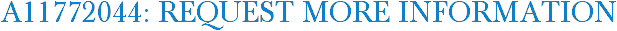 A11772044: Request More Information