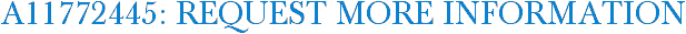 A11772445: Request More Information