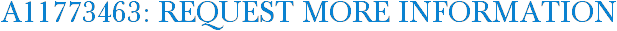 A11773463: Request More Information