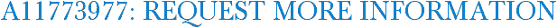 A11773977: Request More Information