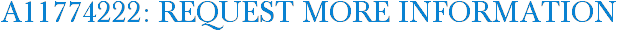 A11774222: Request More Information
