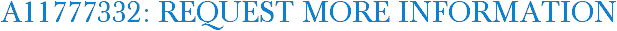 A11777332: Request More Information