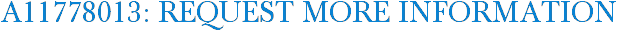 A11778013: Request More Information