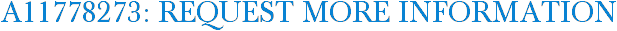 A11778273: Request More Information