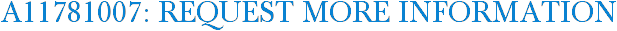 A11781007: Request More Information