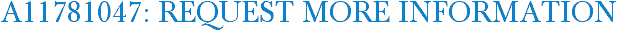 A11781047: Request More Information