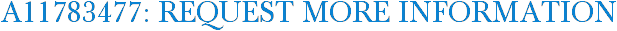 A11783477: Request More Information