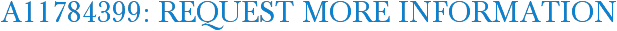 A11784399: Request More Information