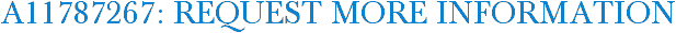 A11787267: Request More Information