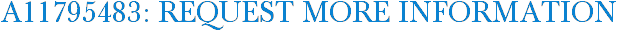 A11795483: Request More Information