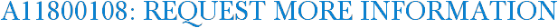A11800108: Request More Information
