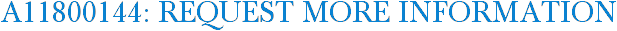 A11800144: Request More Information