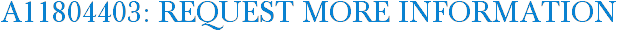 A11804403: Request More Information