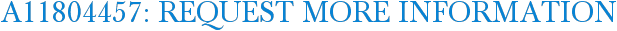 A11804457: Request More Information