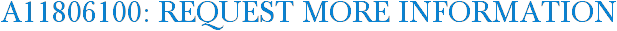 A11806100: Request More Information