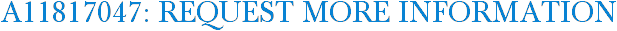A11817047: Request More Information